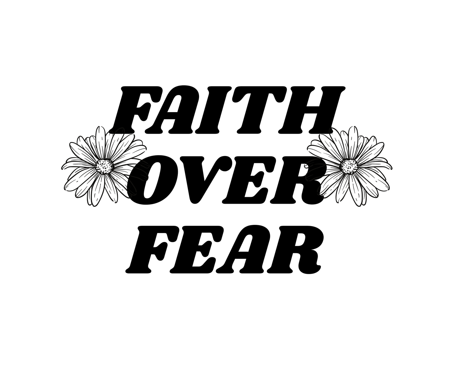 Motivational quote 'Faith Over Fear' with floral elements on a white background