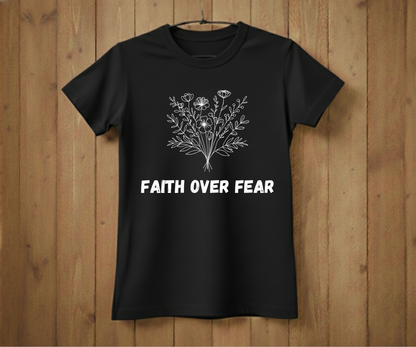Faith Over Fear T-Shirt – Inspirational Christian Tee