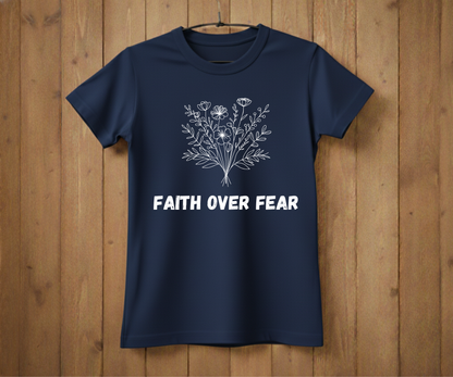 Faith Over Fear T-Shirt – Inspirational Christian Tee