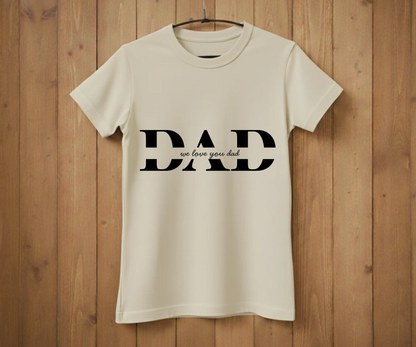 DAD Minimalist Script T-Shirt - "We Love You Dad" Design