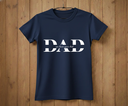 DAD Minimalist Script T-Shirt - "We Love You Dad" Design