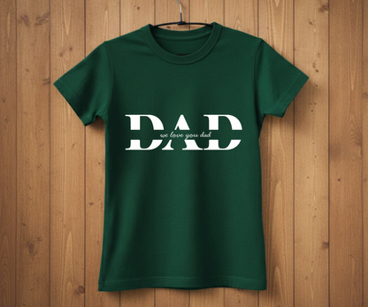 DAD Minimalist Script T-Shirt - "We Love You Dad" Design