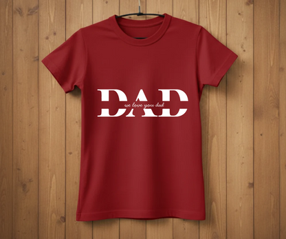 DAD Minimalist Script T-Shirt - "We Love You Dad" Design