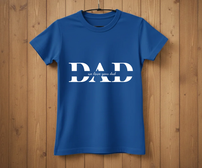 DAD Minimalist Script T-Shirt - "We Love You Dad" Design