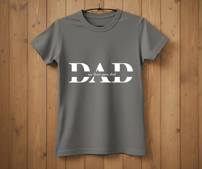 DAD Minimalist Script T-Shirt - "We Love You Dad" Design